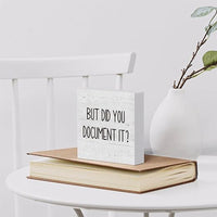 But Did You Document It Wooden Box Sign Decorative Funny Office Wood Box Sign Home Office Decor White