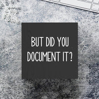 But Did You Document It Wooden Box Sign Decorative Funny Office Wood Box Sign Home Office Decor Black