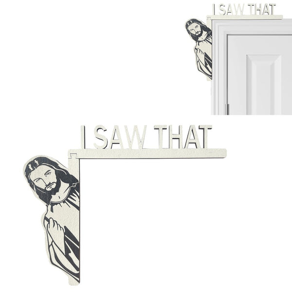 I Saw That Jesus Door Sitter Wood Door Frame Corner Decoration Home Door for Left Door Frame