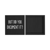 But Did You Document It Wooden Box Sign Decorative Funny Office Wood Box Sign Home Office Decor Black