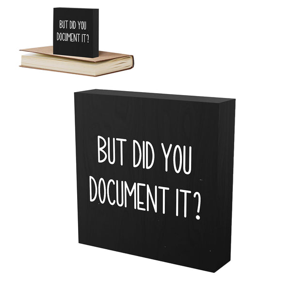 But Did You Document It Wooden Box Sign Decorative Funny Office Wood Box Sign Home Office Decor Black